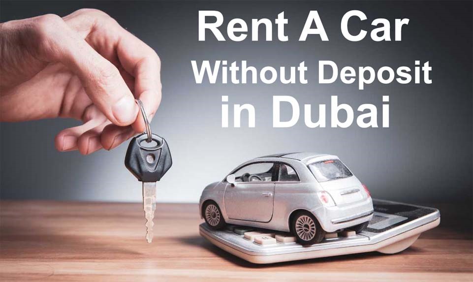 How to Rent a Car in Dubai Without a Deposit – 2025 Guide